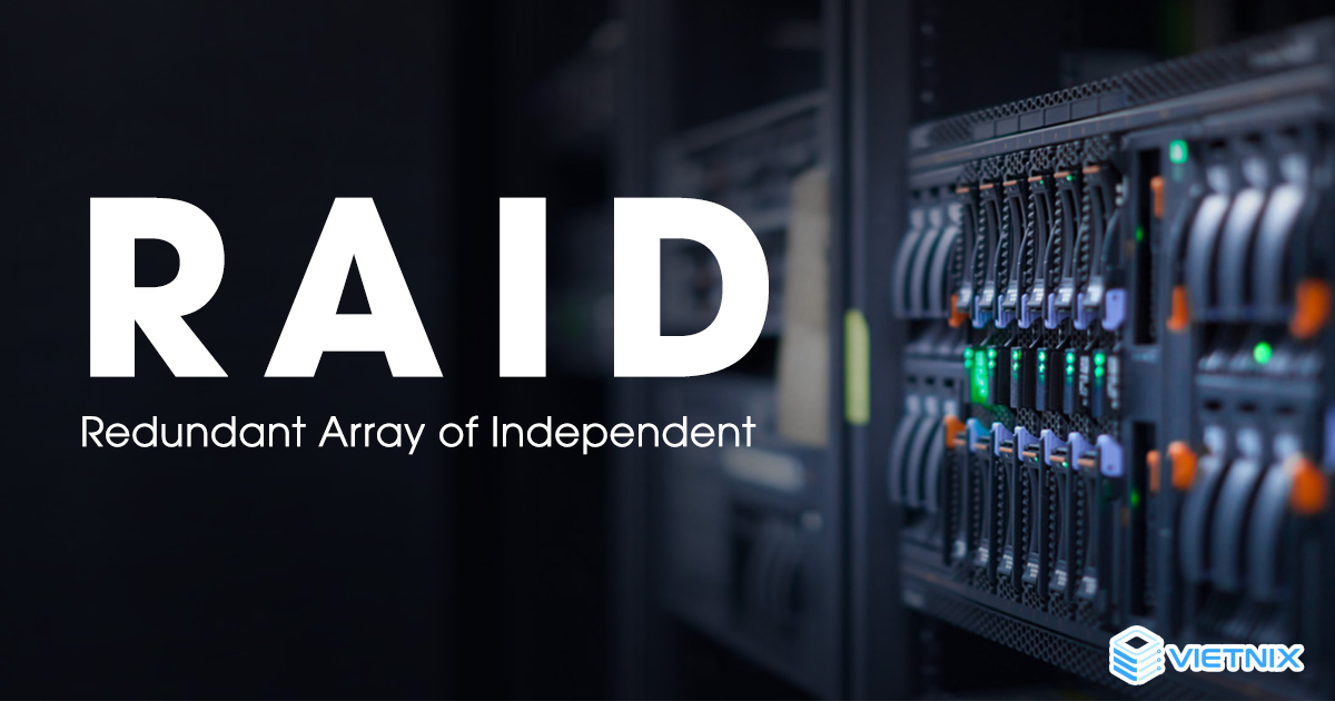 [RAID Là Gì] Tìm hiểu về các loại RAID phổ biến Vietnix