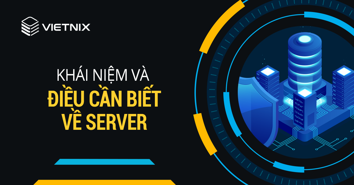 Máy chủ là gì? Server là gì? Tổng hợp từ A-Z về server | Vietnix