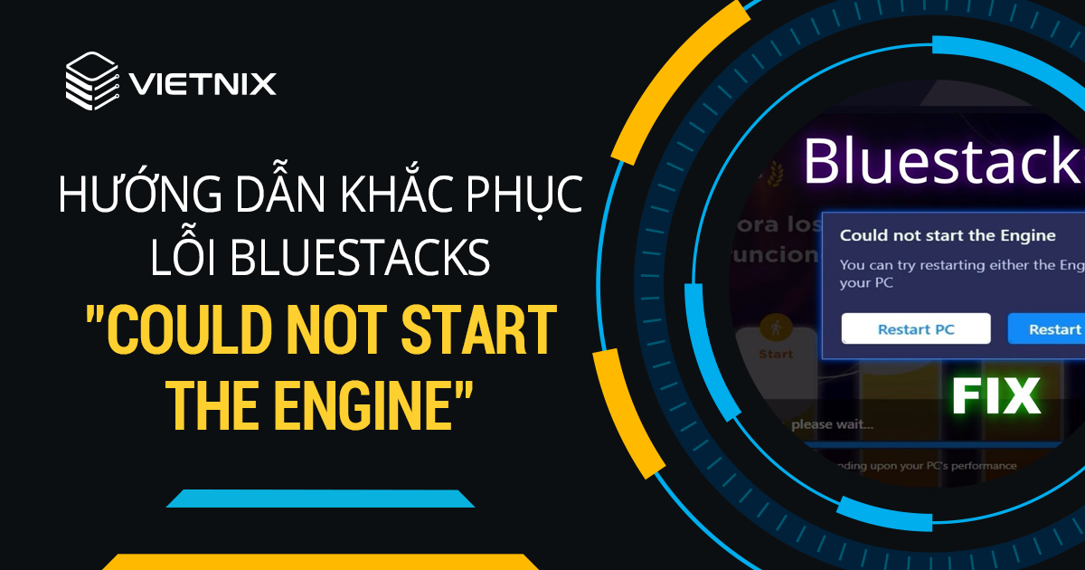 Khắc phục lỗi Bluestacks Could not start the Engine