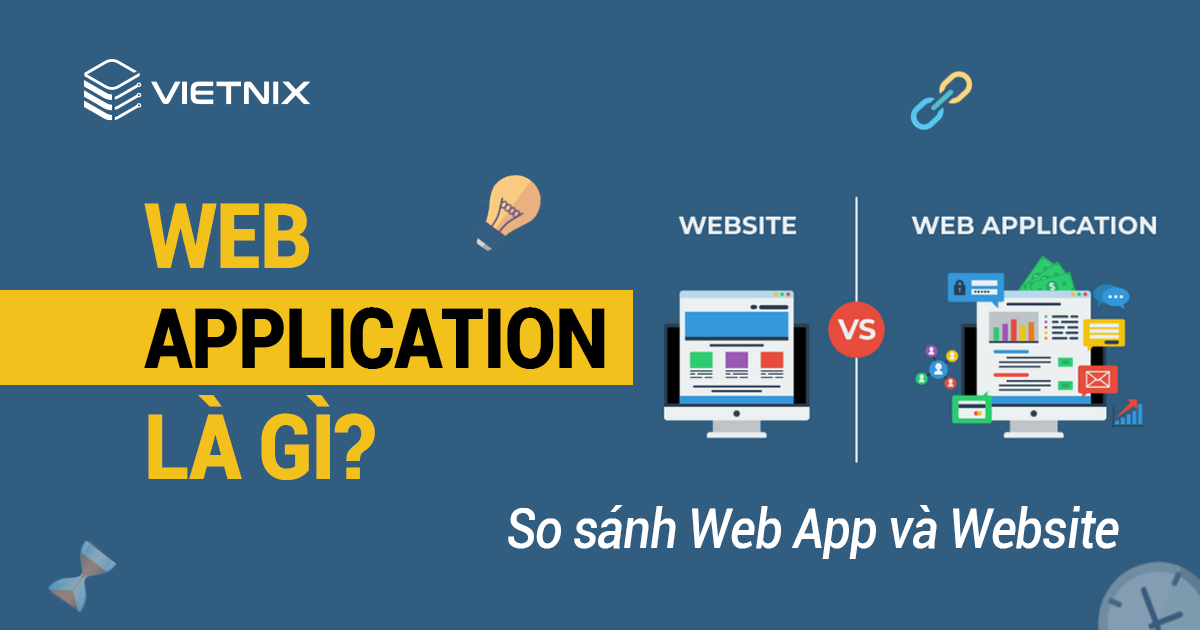 Web Application là gì? Phân biệt Web App và Website