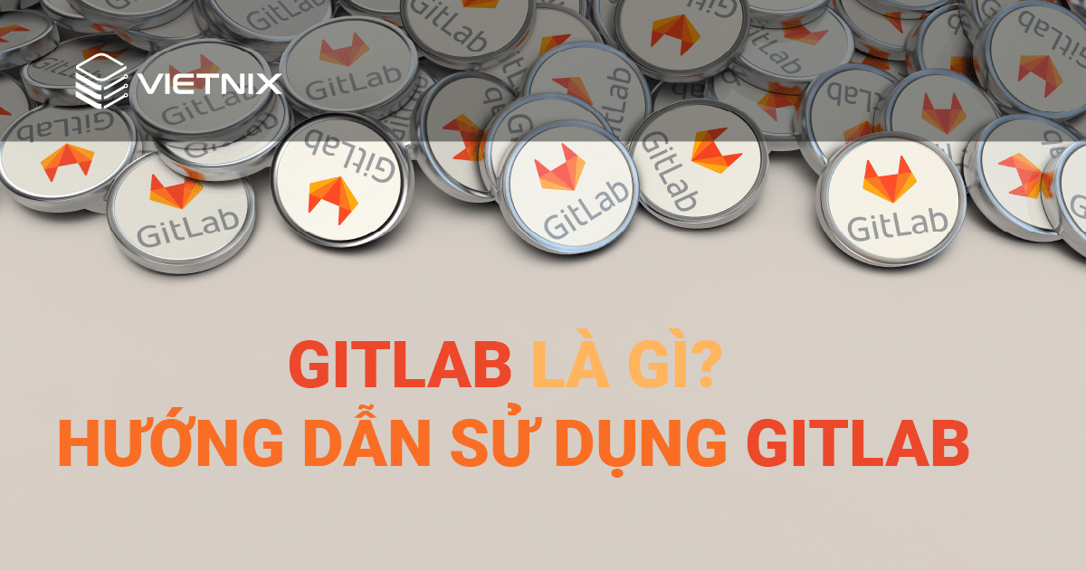 Ai sử dụng GitLab và cho mục đích gì?
