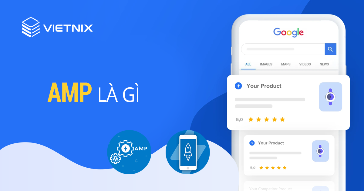 Google AMP là gì? Hướng dẫn cài đặt Google AMP cho website