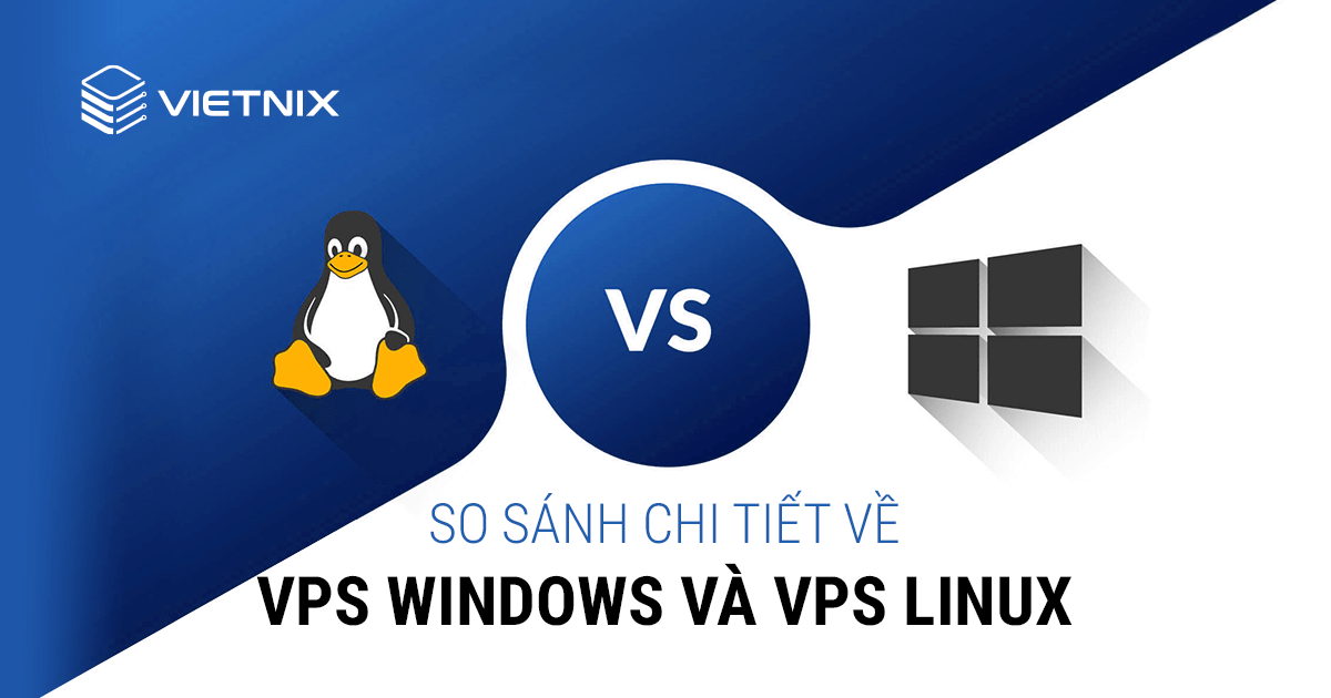 So sánh chi tiết về VPS Windows và VPS Linux