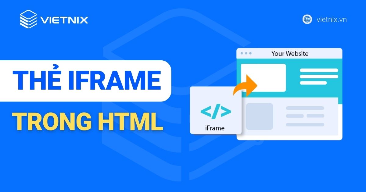 Thẻ iFrame trong HTML là gì? Cách sử dụng iFrame trong HTML