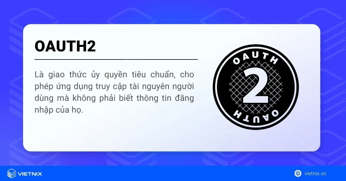 OAuth2 là gì? Cơ chế và cách hoạt động chi tiết 21 OAuth2 là gì?