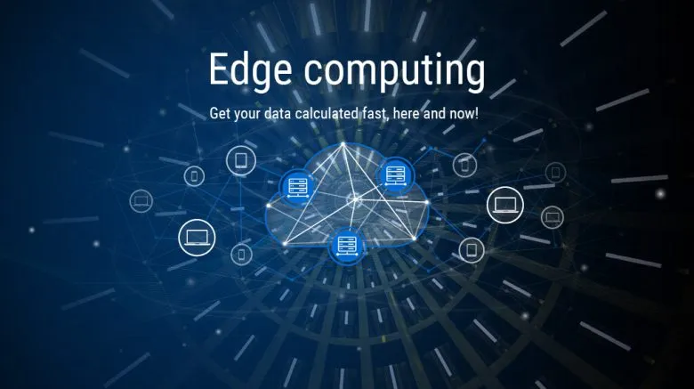 Tại sao Edge Computing lại quan trọng?