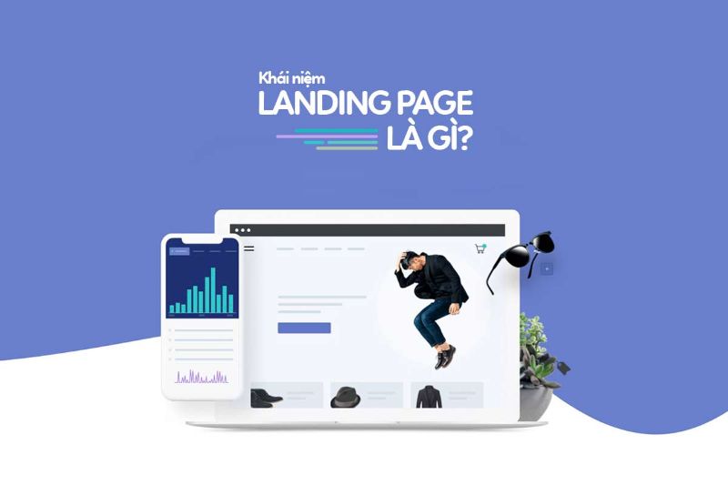 Landing Page là gì? Hướng dẫn chi tiết cách tạo Landing Page