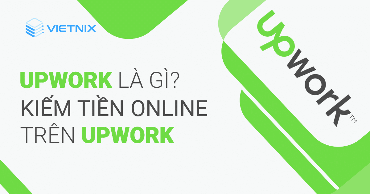 Bí quyết cách sử dụng upwork từ A-Z để tăng thu nhập online