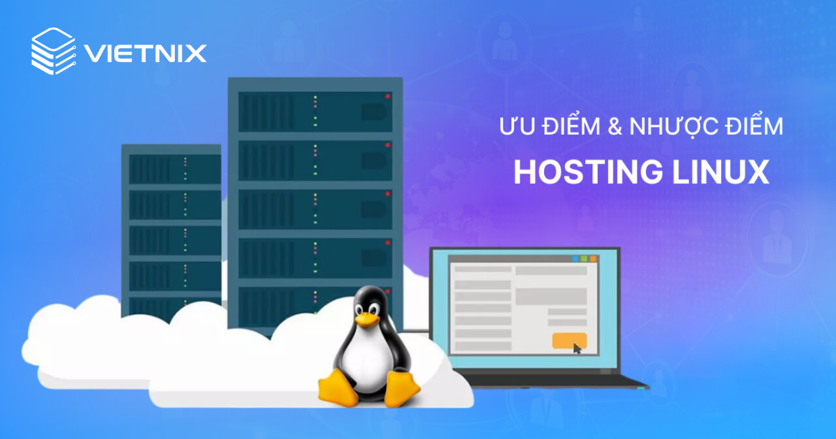 Nên chọn hosting Linux hay hosting Windows? 18 Ưu và nhược điểm của hosting Linux