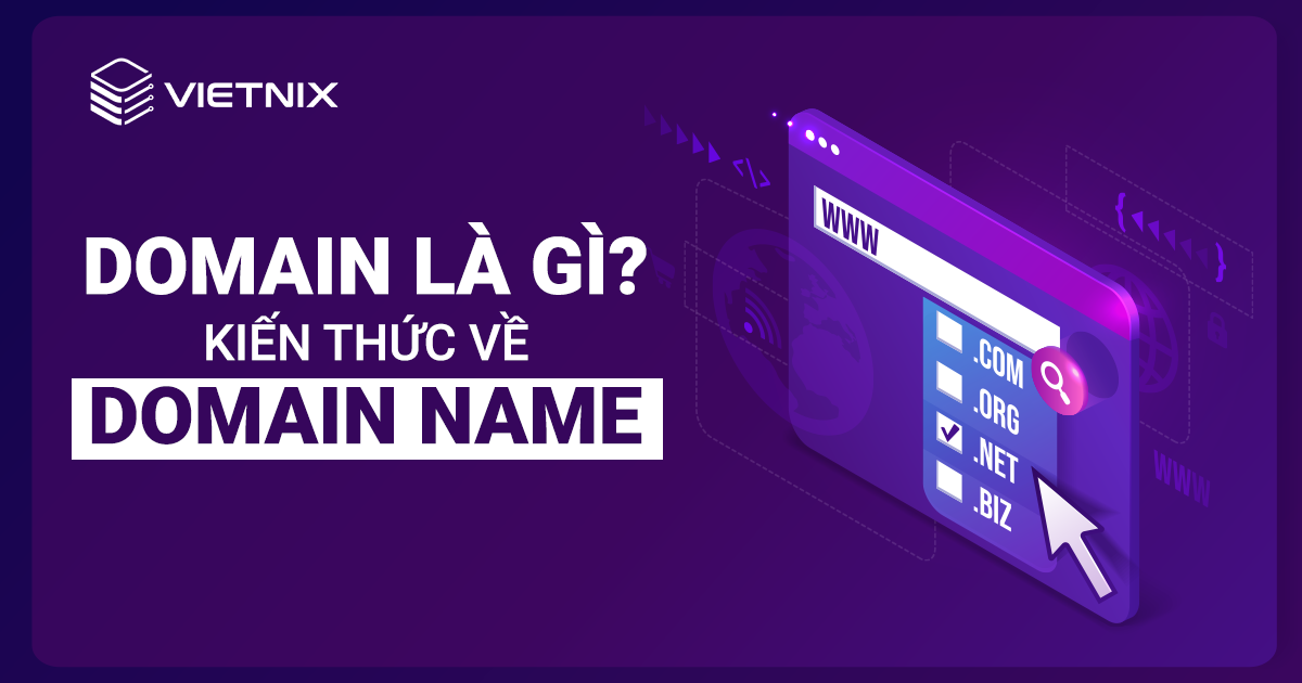 Domain là gì? Tên miền là gì? Những điều bạn cần biết