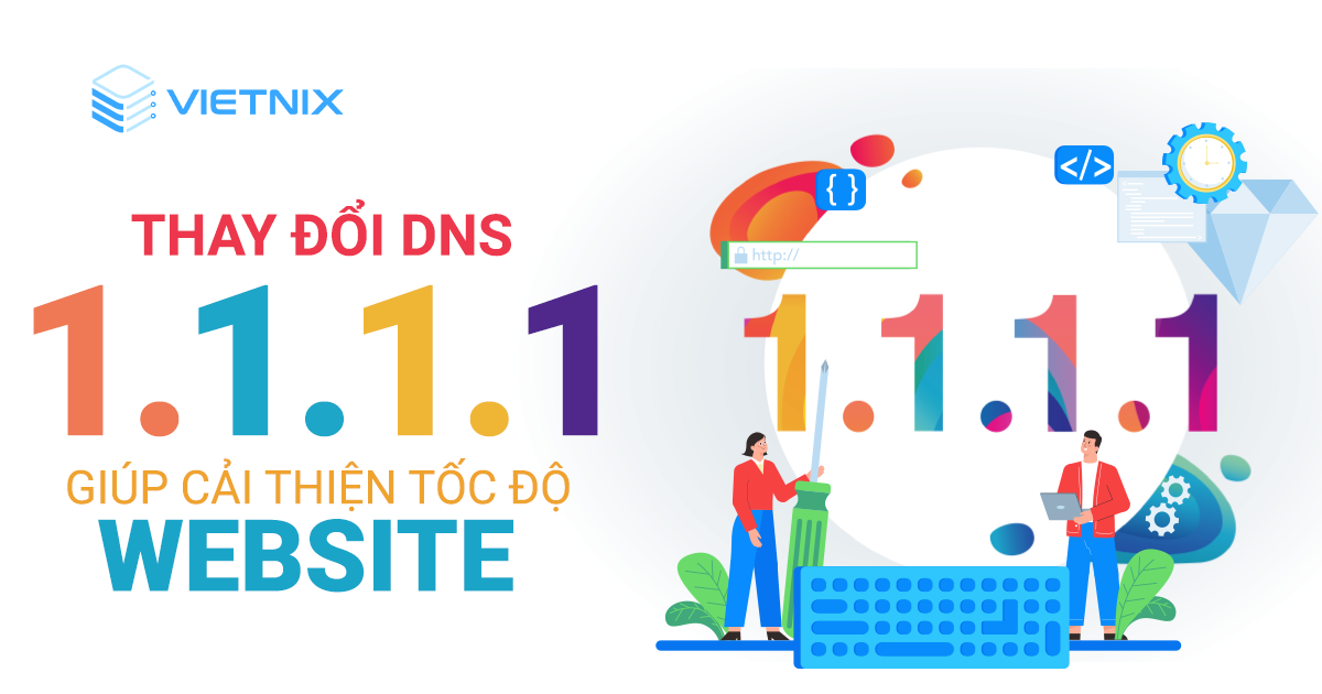 DNS 1.1.1.1 là gì? Cách thay đổi DNS 1.1.1.1 nhanh nhất