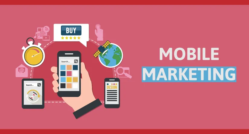 Mobile Marketing là gì? Các xu hướng Mobile Marketing