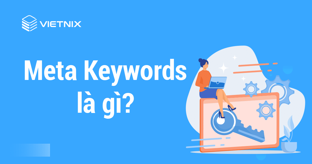 Thẻ Meta Keywords Là Gì? Tìm Hiểu Meta Keywords Trong Seo