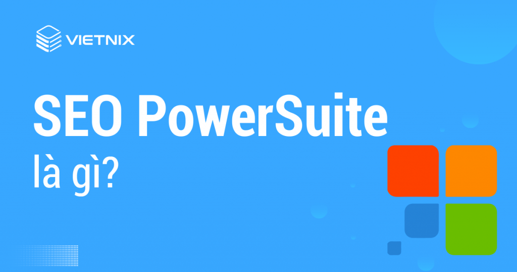 SEO PowerSuite là gì?