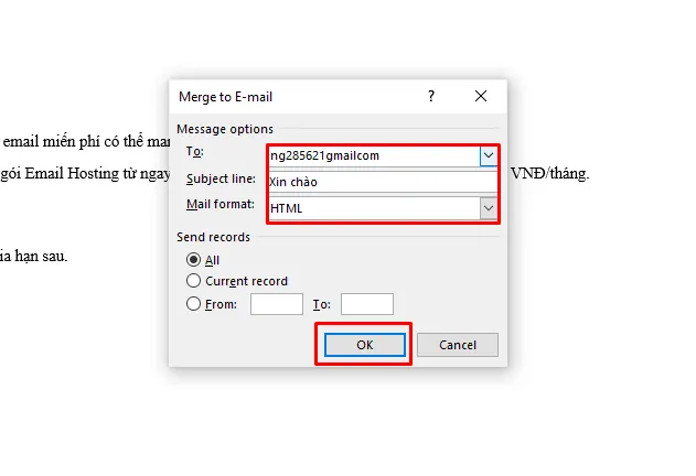 Trong hộp thoại Merge to Email, nhấn OK và email cùng một lúc để gửi mail