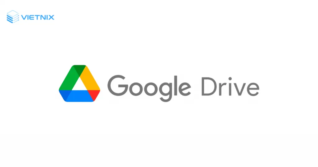 Google Drive - đám mây được dùng phổ biến hàng đầu