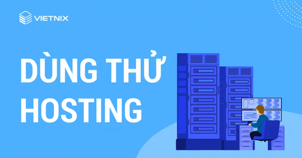 Lựa chọn nhà cung cấp cho dùng thử hosting