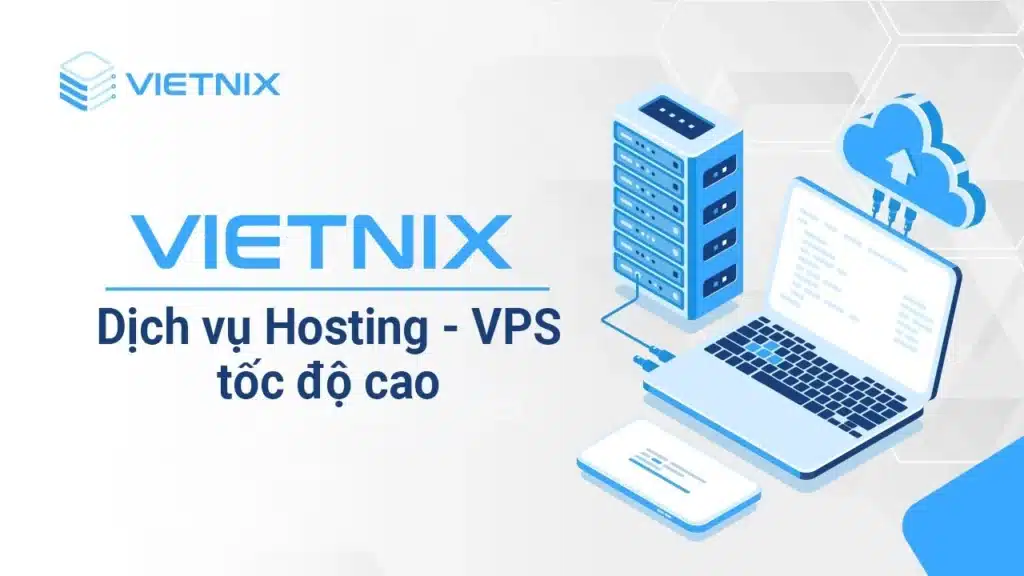 Vietnix – Nhà cung cấp hosting tốt, giá rẻ Việt Nam hiện nay