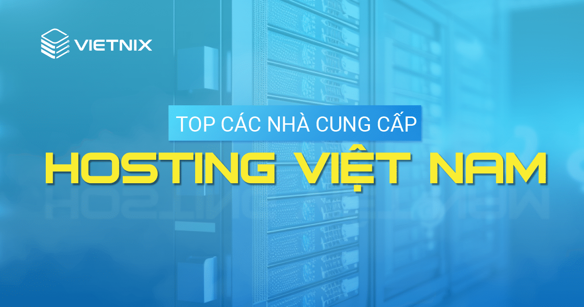 Top 10 nhà cung cấp dịch vụ hosting tại Việt Nam 2023