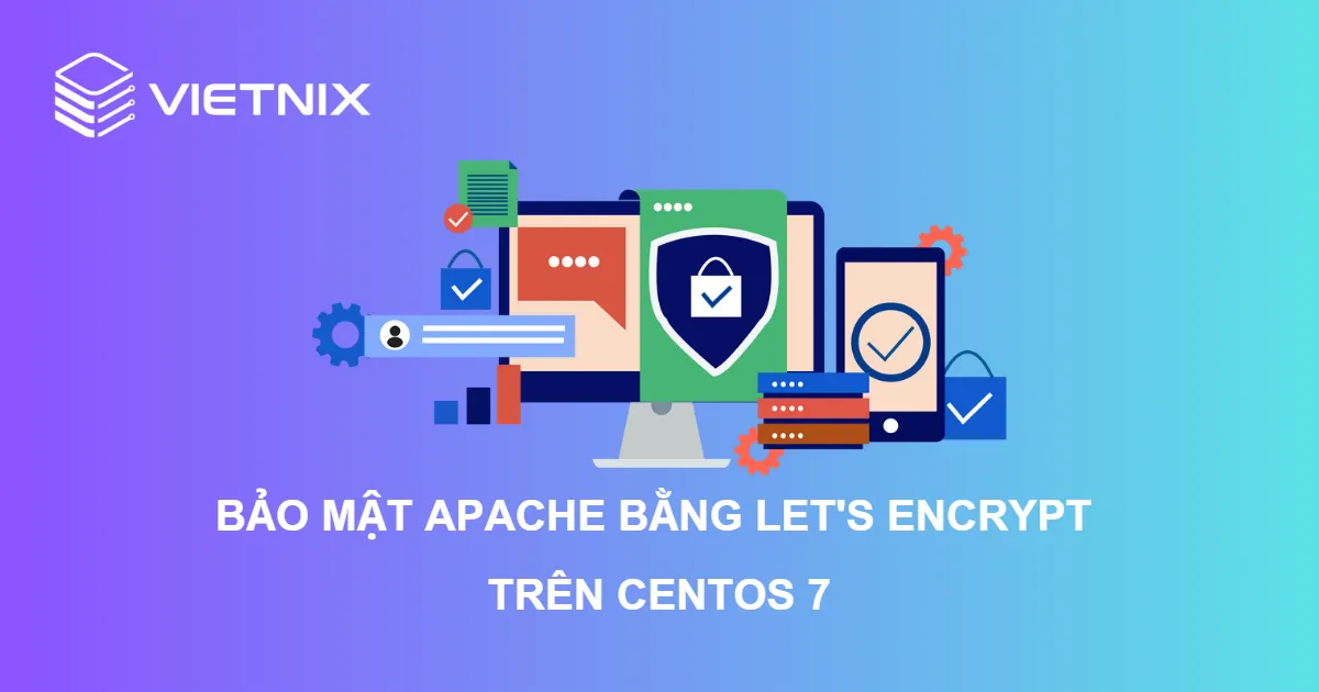 Hướng dẫn cách bảo mật Apache bằng Let's Encrypt trên CentOS 7