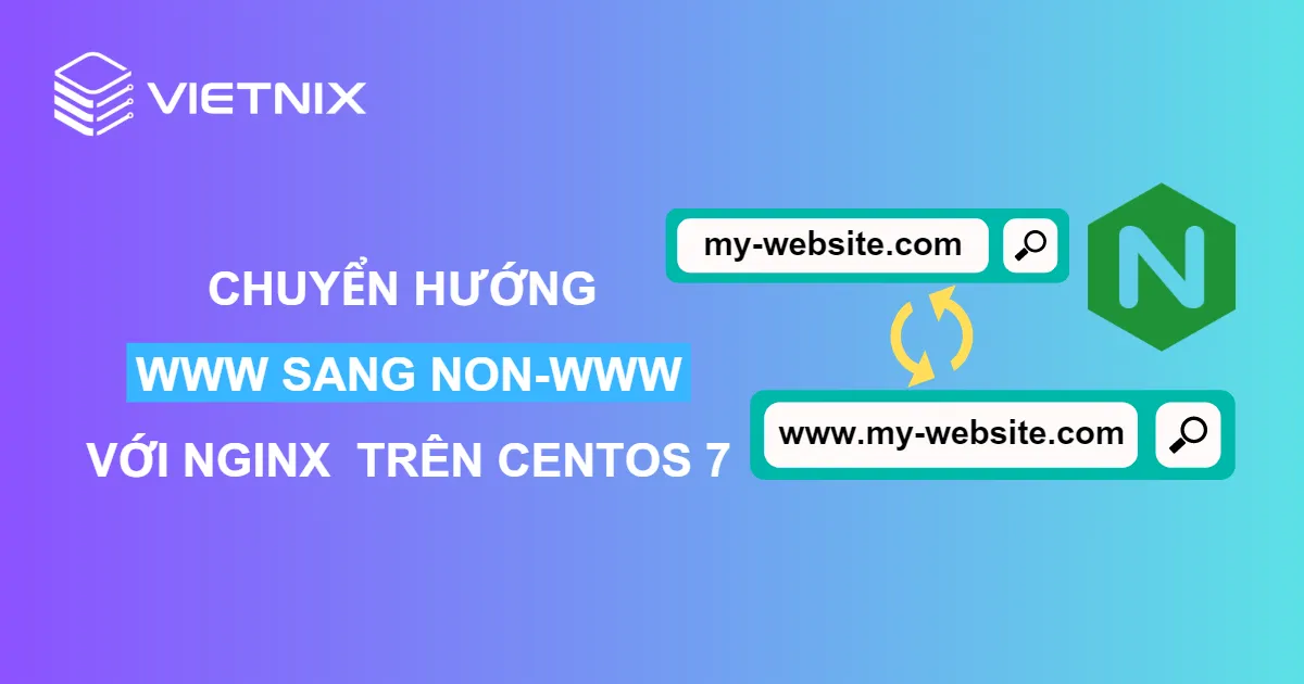 Cách chuyển hướng www sang non-www với Nginx trên Centos 7