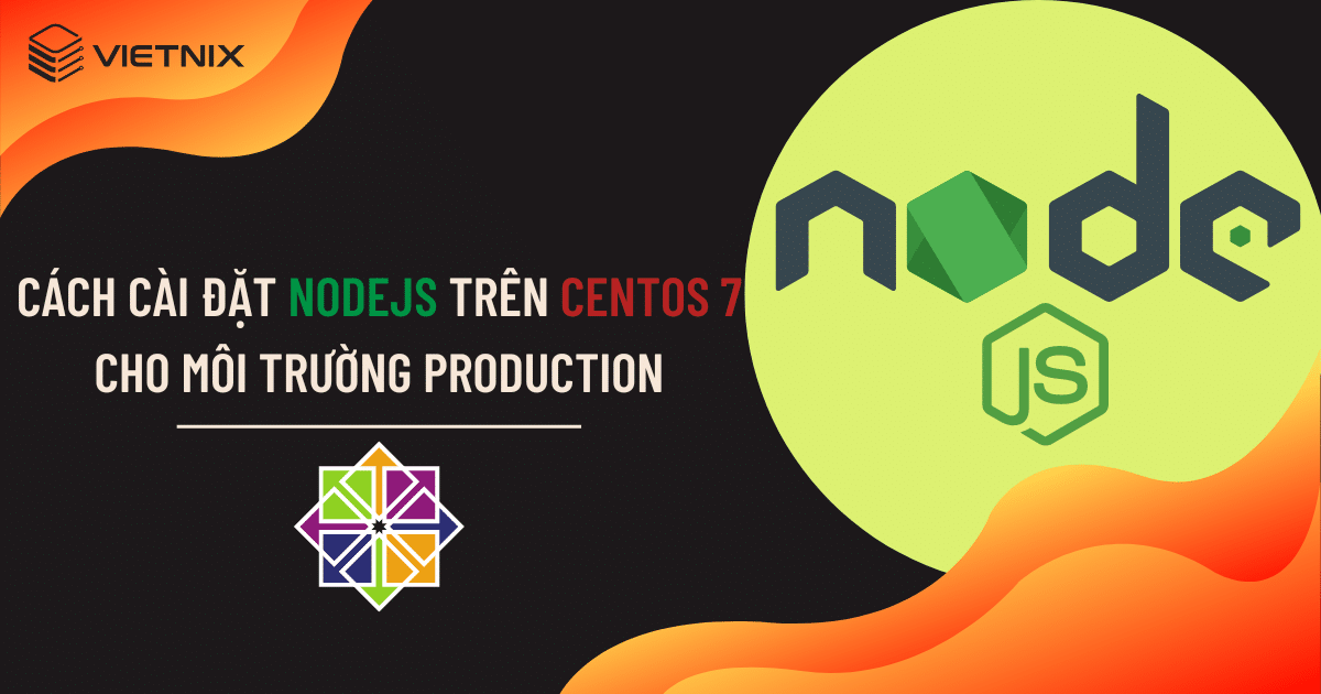 Cách cài đặt Nodejs trên CentOS 7 cho môi trường Production