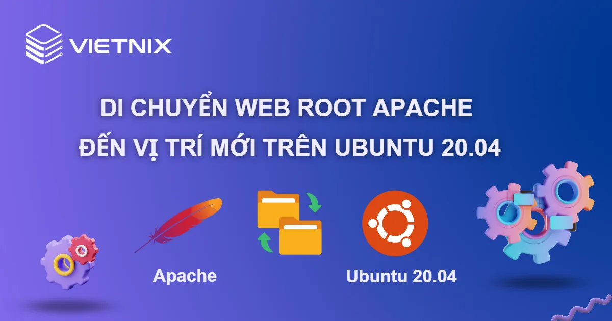 Hướng dẫn cách di chuyển Web Root Apache đến vị trí mới trên Ubuntu 20.04