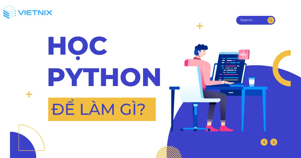 Python là gì? Ứng dụng thực tế của ngôn ngữ lập trình Python 26 hoc python de lam gi.png