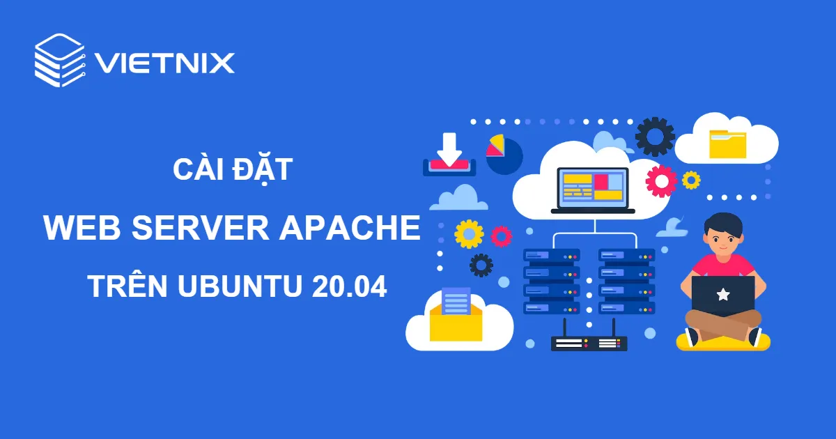 Hướng dẫn cách cài đặt web server Apache trên Ubuntu 20.04