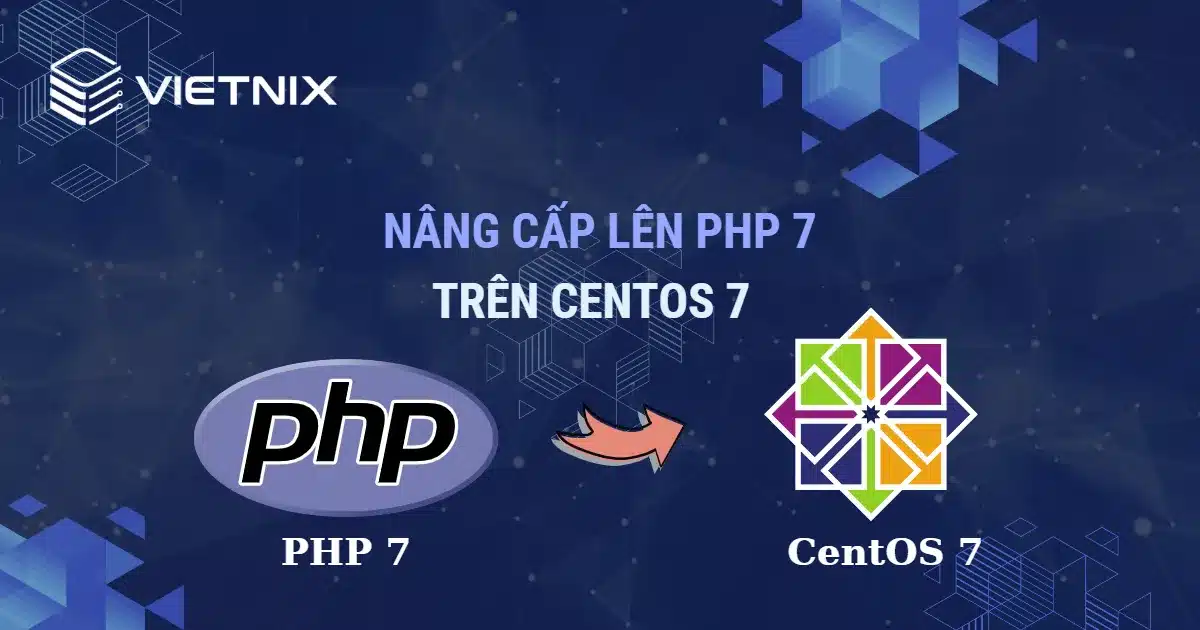 Hướng dẫn nâng cấp lên PHP 7 trên CentOS 7