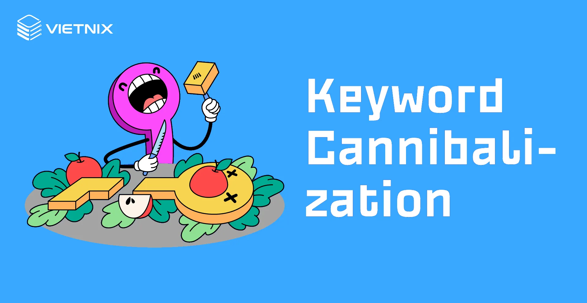 Keyword Cannibalization hay còn gọi là ''Ăn thịt từ khóa''
