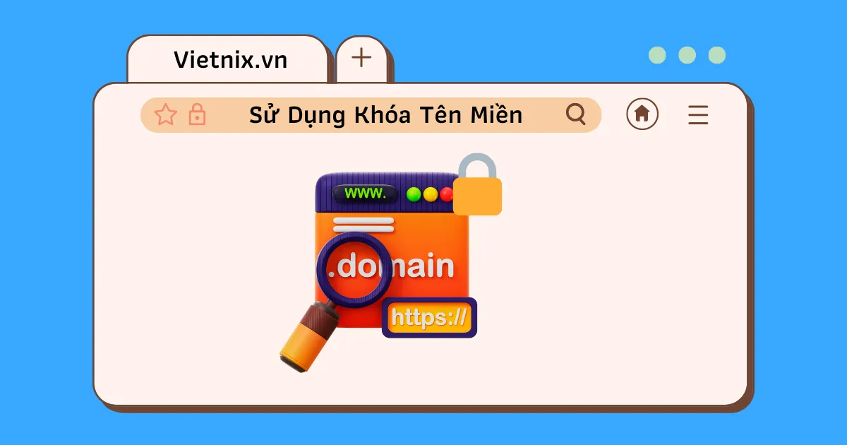 Sử dụng khóa tên miền là biện pháp cao cấp nhất