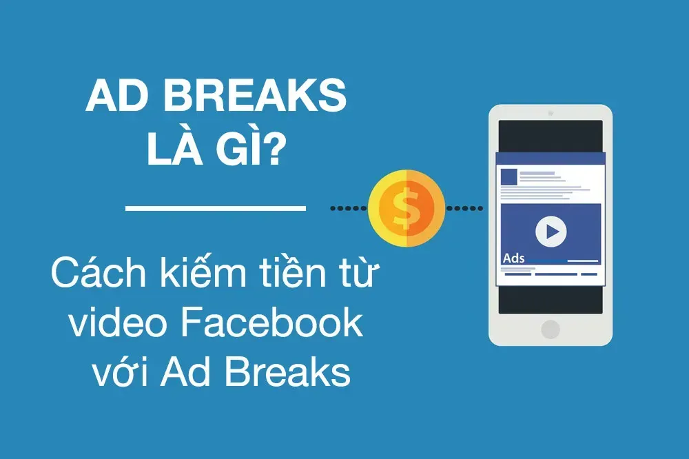 Có thể kiếm tiền - Facebook Ad Breaks