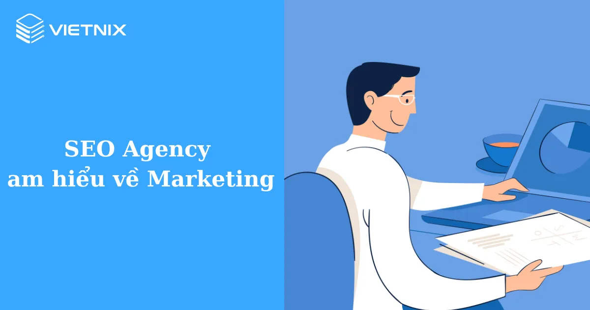 Top 10+ công ty SEO uy tín hàng đầu tại Việt Nam 63 Đơn vị SEO cần phải thực sự am hiểu về Marketing