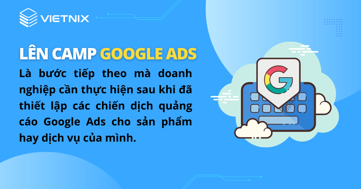 Tìm hiểu lên camp Google Ads là gì?