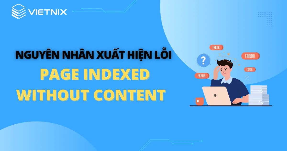 Nguyên nhân xuất hiện lỗi Page indexed without content