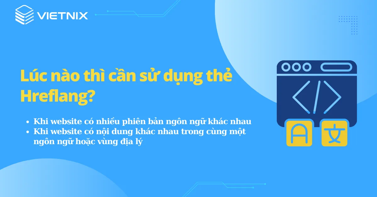 Thẻ hreflang là gì? Vai trò của thẻ hreflang trong SEO 26 Lúc nào thì cần sử dụng thẻ Hreflang?