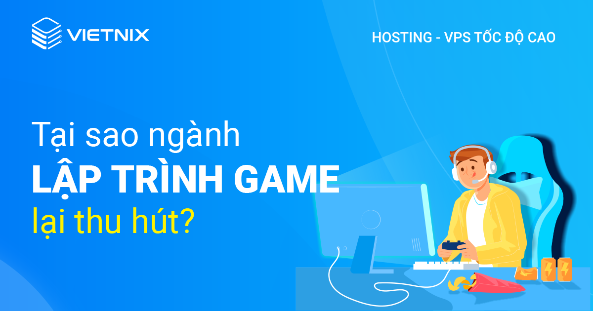 Tại sao ngành lập trình game lại thu hút?