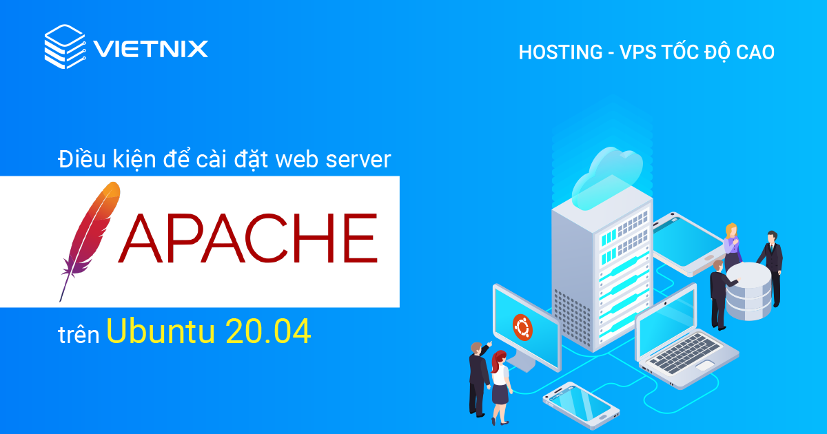 Điều kiện để cài đặt web server Apache trên Ubuntu 20.04