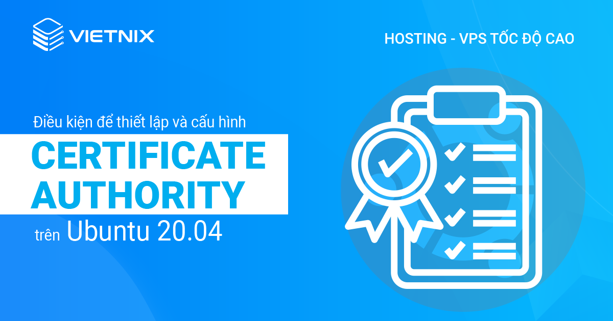 Điều kiện để thiết lập và cấu hình Certificate Authority trên Ubuntu 20.04
