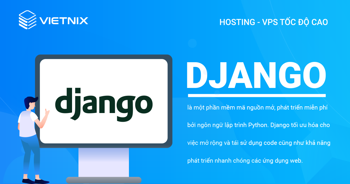 Phần mềm mã nguồn mở Django được phát triển bởi ngôn ngữ lâp trình Python