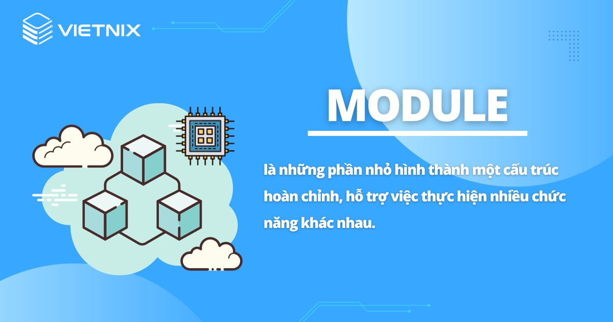 Module là một thuật ngữ quan trọng được dùng phổ biến trong lĩnh vực công nghệ