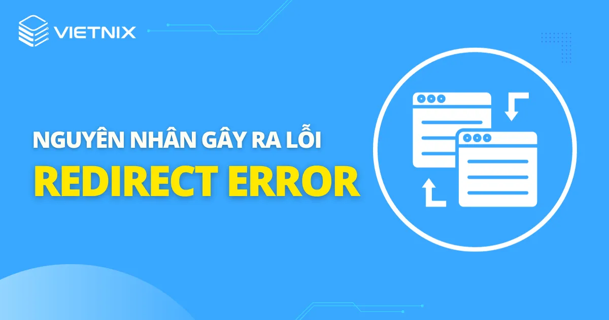 3 nguyên nhân gây ra lỗi Redirect error 