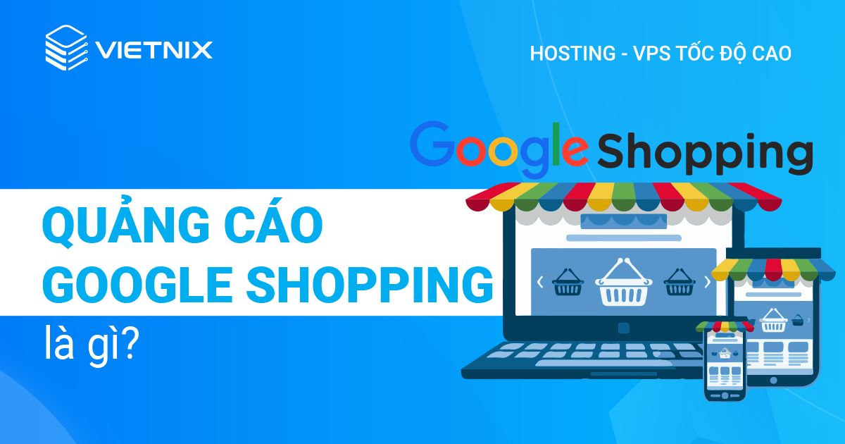 Quảng cáo Google Shopping là gì?