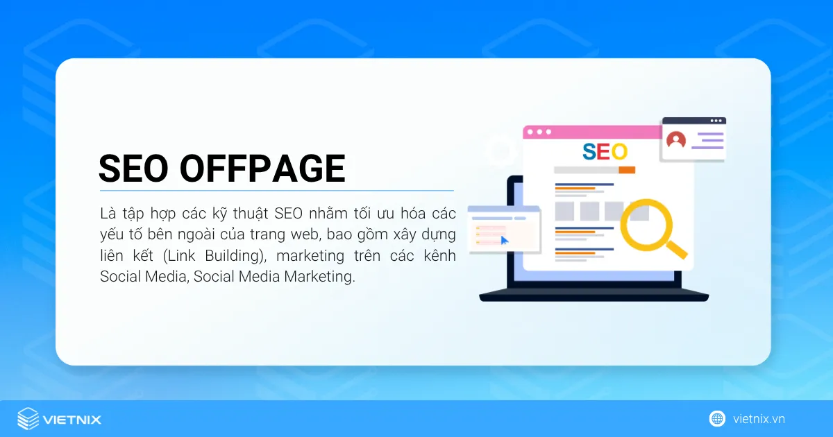 SEO Offpage là gì? Cách SEO Offpage đơn giản, hiệu quả nhất 16 SEO Offpage là tập hợp các kỹ thuật SEO nhằm tối ưu hóa các yếu tố bên ngoài của trang web