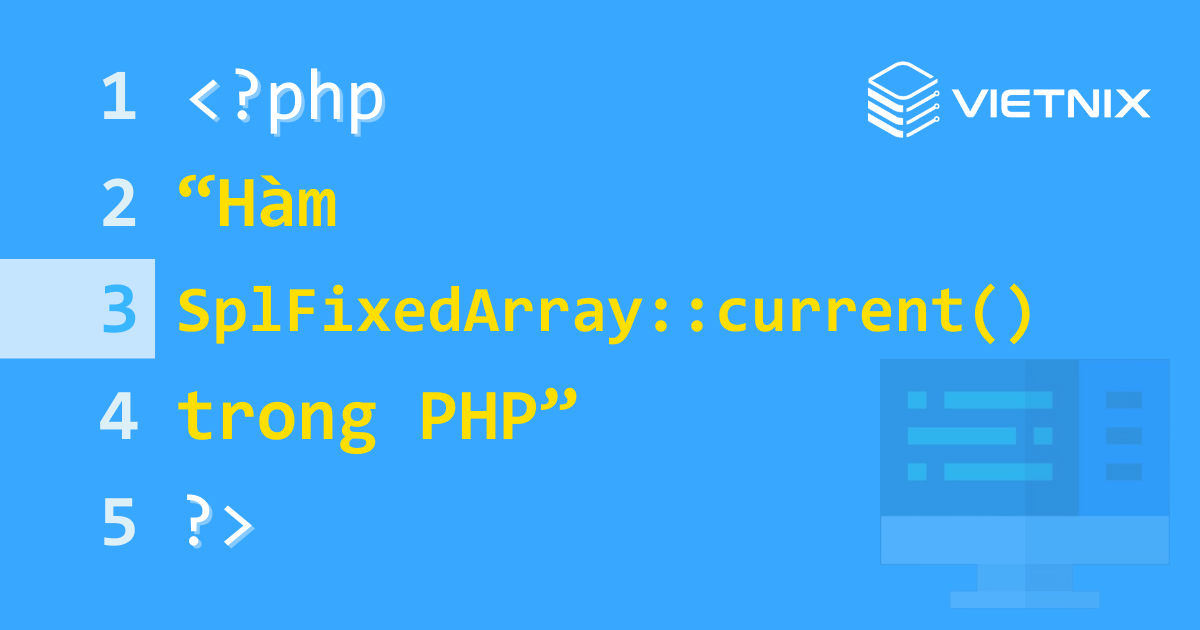 Tìm hiểu về hàm SplFixedArray::current() trong PHP 5 Hàm SplFixedArray::current() trong PHP