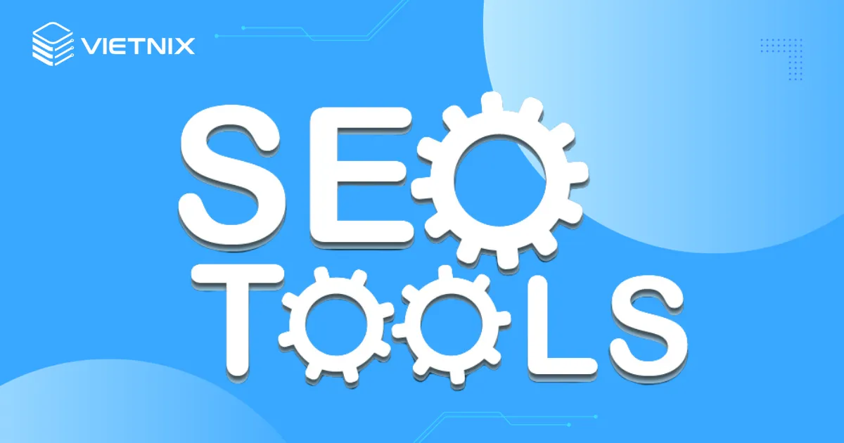 SEO Offpage là gì? Cách SEO Offpage đơn giản, hiệu quả nhất 18 Công cụ thường sử dụng cho SEO Offpage