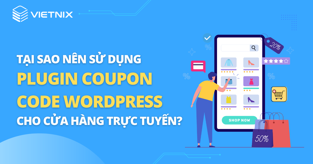 Tại sao nên sử dụng plugin coupon code WordPress cho cửa hàng trực tuyến?