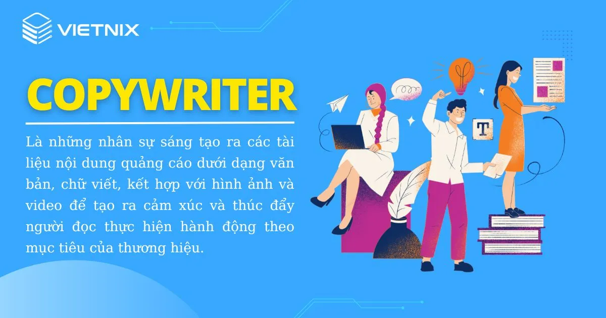 Copywriter được hiểu đơn giản là người chịu trách nhiệm viết nội dung bằng văn bản. 