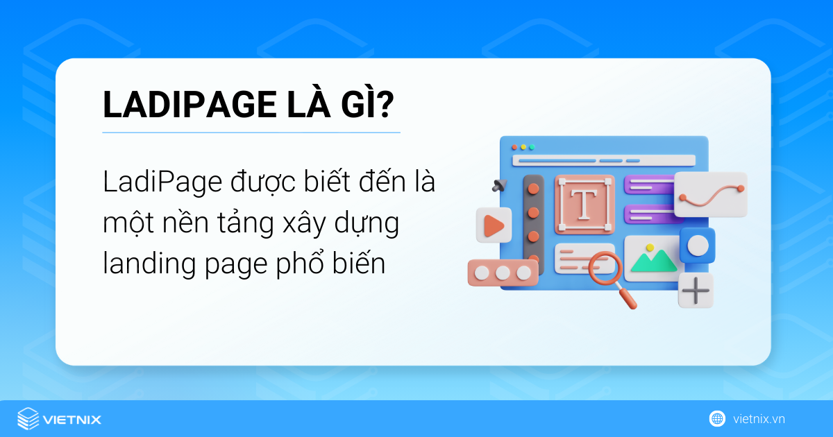 LadiPage được biết đến là một nền tảng xây dựng landing page phổ biến